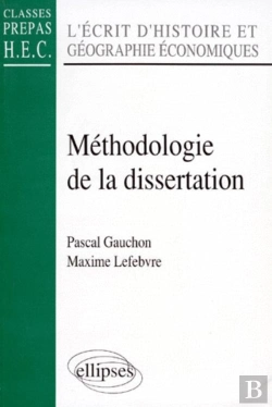 Bertrand.pt - Méthodologie De La Dissertation - L'Écrit D'Histoire Et Géographie Économiques (Classes Prépas Hec)
