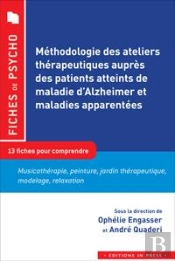 Méthodologie Des Ateliers Thérapeutiques Auprès Des Patients Atteints De La Maladie D'Alzheimer Et Maladies Apparentées ; 12 Fiches Pour Comprendre
