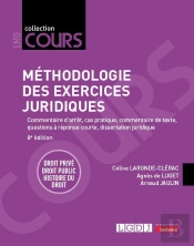 Méthodologie Des Exercices Juridiques : Commentaire D'Arrêt, Cas Pratique, Commentaire De Texte, Questions À Réponse Courte, Dissertation Juridiquedroit Privé - Droit Public - Histoire Du Droit