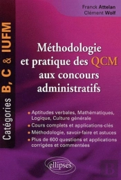 Méthodologie Et Pratique Des Qcm Aux Concours Administratifs. Catégories B, C Et Iufm