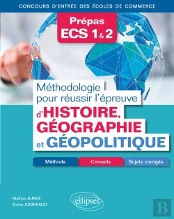 Bertrand.pt - Méthodologie Pour Réussir L'Épreuve D'Histoire-Géographie Et Géopolitique - Méthode, Conseils Et Sujets Corrigés - Prépas Ecs - Concours D'Entrée Des Écoles De Commerce