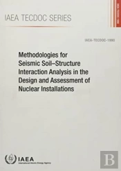 Methodologies For Seismic Soilâ€“Structure Interaction Analysis In The Design And Assessment Of Nuclear Installations