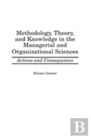 Methodology, Theory, And Knowledge In The Managerial And Organizational Sciences