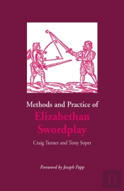 Methods And Practice Of Elizabethan Swordplay