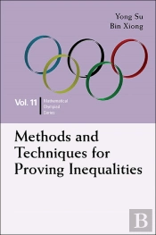 Methods And Techniques For Proving Inequalities: In Mathematical Olympiad And Competitions