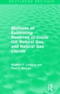 Methods Of Estimating Reserves Of Crude Oil, Natural Gas, And Natural Gas Liquids (Routledge Revivals)