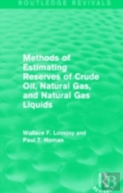 Methods Of Estimating Reserves Of Crude Oil, Natural Gas, And Natural Gas Liquids (Routledge Revivals)