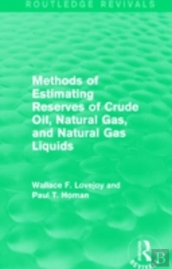 Bertrand.pt - Methods Of Estimating Reserves Of Crude Oil, Natural Gas, And Natural Gas Liquids (Routledge Revivals)