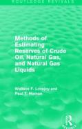 Methods Of Estimating Reserves Of Crude Oil, Natural Gas, And Natural Gas Liquids (Routledge Revivals)