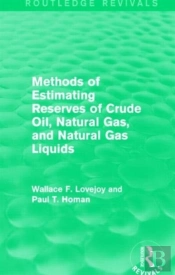 Methods Of Estimating Reserves Of Crude Oil, Natural Gas, And Natural Gas Liquids (Routledge Revivals)