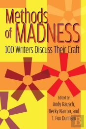 Methods Of Madness: 100 Writers Discuss