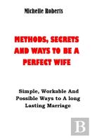 Methods, Secrets And Ways To Be A Perfect Wife