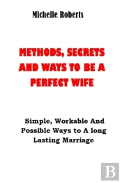Methods, Secrets And Ways To Be A Perfect Wife