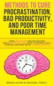 Methods To Cure Procrastination, Bad Productivity, And Poor Time Management
