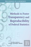 Methods To Foster Transparency And Reproducibility Of Federal Statistics