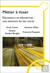Métier À Tisser : Éducateurs Et Éducatrices : Une Aventure Du Lien Social