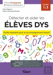 Métier Enseignant : Détecter Et Aider Les Élèves Dys : Outils Inspirants Pour Un Accompagnement Réussi !