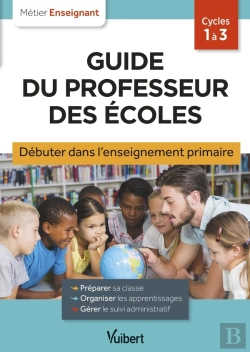 Bertrand.pt - Métier Enseignant : Guide Du Professeur Des Écoles - Débuter Dans L'Enseignement Primaire : Stagiaires, Assistants D'Éducation Et Débutants
