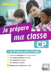 Métier Enseignant : Je Prépare Ma Classe De Cp ; Cycle 2