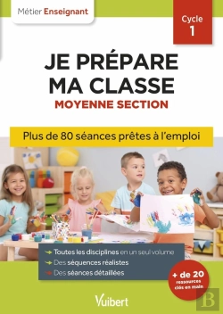 Bertrand.pt - Métier Enseignant : Professeur Des Écoles - Je Prépare Ma Classe De Moyenne Section - Cycle 1 : Séances Prêtes À L'Emploi Pour La Ms