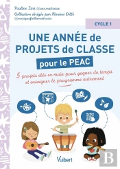 Métier Enseignant : Une Année De Projets De Classe Pour Le Peac (Parcours D'Éducation Artistique Et Culturelle) - Cycle 1 : 5 Projets Clés En Main Pour Gagner Du Temps Et Enseigner Autrement