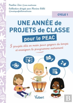 Bertrand.pt - Métier Enseignant : Une Année De Projets De Classe Pour Le Peac (Parcours D'Éducation Artistique Et Culturelle) - Cycle 1 : 5 Projets Clés En Main Pour Gagner Du Temps Et Enseigner Autrement