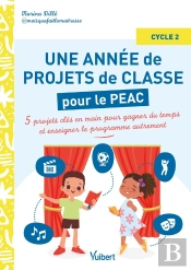Métier Enseignant : Une Année De Projets De Classe Pour Le Peac (Parcours D'Éducation Artistique Et Culturelle) - Cycle 2 : 5 Projets Clés En Main Pour Gagner Du Temps Et Enseigner Autrement