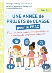 Métier Enseignant : Une Année De Projets De Classe Pour Le Peac (Parcours D'Éducation Artistique Et Culturelle) - Cycle 3 : 5 Projets Clés En Main Pour Gagner Du Temps Et Enseigner Autrement