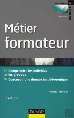 Bertrand.pt - Métier : Formateur ; De La Gestion Des Individus Et Des Groupes À La Démarche Pédagogique (2e Édition)
