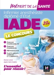 Metiers De La Sante - Iade- Reussir Le Concours D'Entree - Preparation Complete