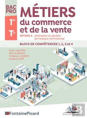 Métiers Du Commerce Et De La Vente ; 1re, Terminale Bac Pro ; Option A : Animation Et Gestion De L'Espace Commercial