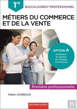 Bertrand.pt - Métiers Du Commerce Et De La Vente Option A Animation Et Gestion De L'Espace Commercial ; 1re Bac Pro ; Livre De L'Élève