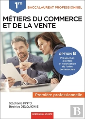Métiers Du Commerce Et De La Vente Option B Prospection Clientèle Et Valorisation De L'Offre Commerciale ; 1re Bac Pro ; Livre De L'Élève