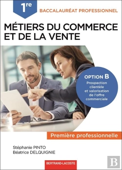 Bertrand.pt - Métiers Du Commerce Et De La Vente Option B Prospection Clientèle Et Valorisation De L'Offre Commerciale ; 1re Bac Pro ; Livre De L'Élève