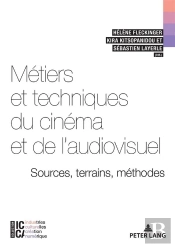 Métiers Et Techniques Du Cinéma Et De L'Audiovisuel : Sources, Terrains, Méthodes