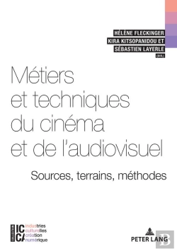 Bertrand.pt - Métiers Et Techniques Du Cinéma Et De Laudiovisuel : Sources, Terrains, Méthodes