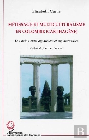 Metissage Et Multiculturalisme En Colombie (Carthagene) ; Le Noir Entre Apparences Et Appartenances