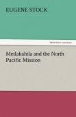 Metlakahtla And The North Pacific Mission