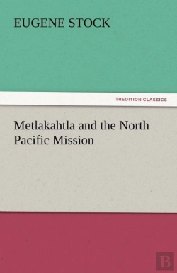 Bertrand.pt - Metlakahtla And The North Pacific Mission