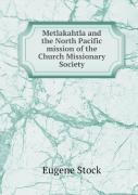Metlakahtla And The North Pacific Mission Of The Church Missionary Society