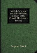 Metlakahtla And The North Pacific Mission Of The Church Missionary Society