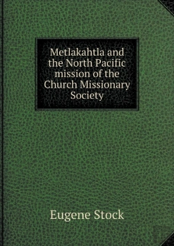 Bertrand.pt - Metlakahtla And The North Pacific Mission Of The Church Missionary Society