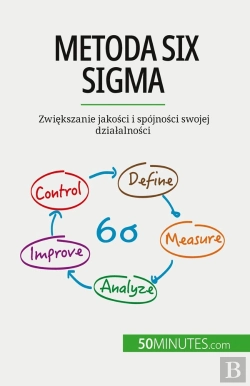 Bertrand.pt - Metoda Six Sigma : Zwiekszanie Jakosci I Spójnosci Swojej Dzialalnosci