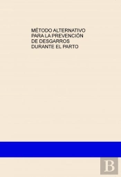 Método Alternativo Para La Prevención De Desgarros Durante El Parto