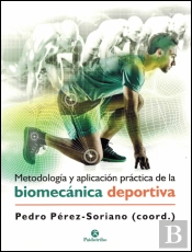 Metodología Y Aplicación Práctica De La Biomecánica En La Actividad Física Y El Deporte