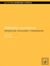 Métodos Numéricos. Introducción, Aplicaciones Y Programación