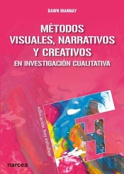 Métodos Visuales, Narrativos Y Creativos En Investigación Cualitativa
