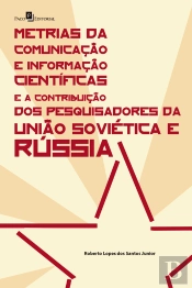 Metrias Da Comunicação E Informação Científicas E A Contribuição Dos Pesquisadores Da União Soviética E Rússia