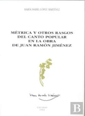 Métrica Y Otros Rasgos Del Canto Popular En La Obra De Juan Ramón Jiménez