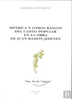Bertrand.pt - Métrica Y Otros Rasgos Del Canto Popular En La Obra De Juan Ramón Jiménez